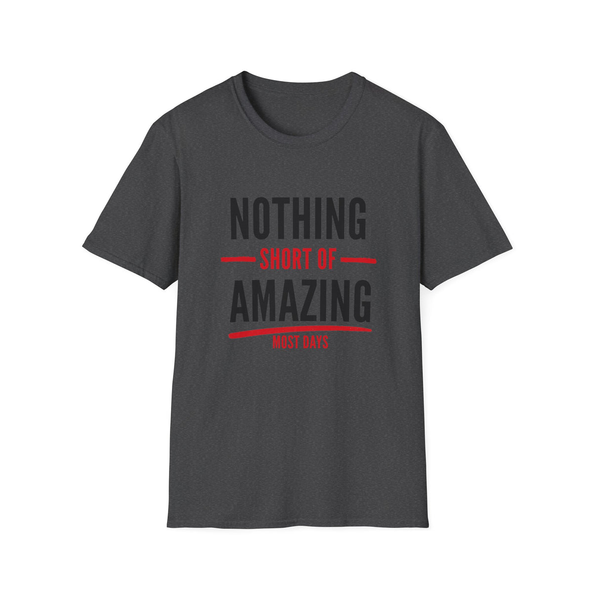 Nothing Short of Amazing T-Shirt in Dark Heather