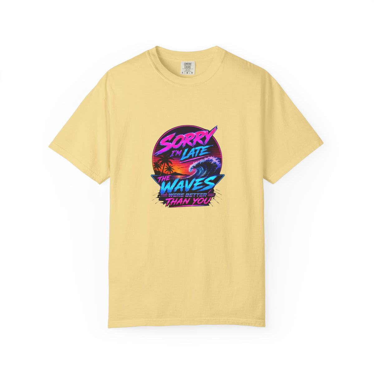 Sorry I'm Late, The Waves Were Better Than You Retro Neon T-Shirt | Funny Synthwave Surf Tee | Gift for Surfers