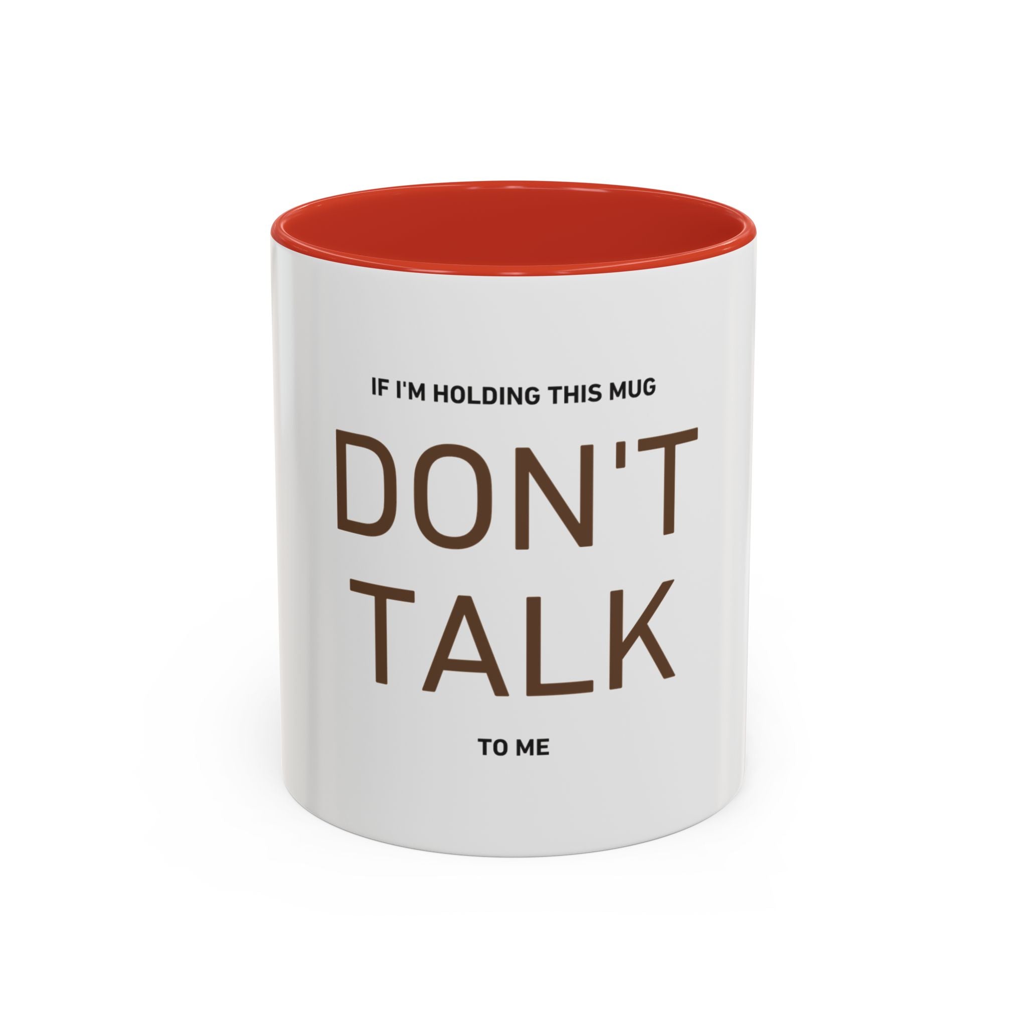 If I'm Holding This Mug Don't Talk to Me | Funny Coffee Mug | Sarcastic Gift (11oz & 15oz)