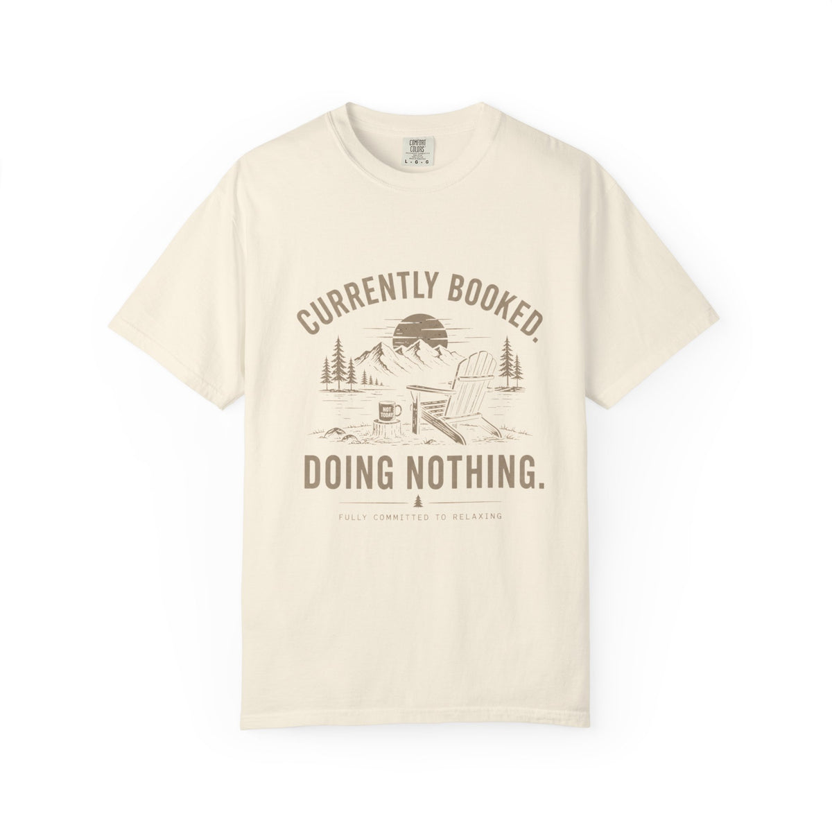 Currently Booked Doing Nothing T-Shirt | Funny Lazy Day Tee | Humor Gift