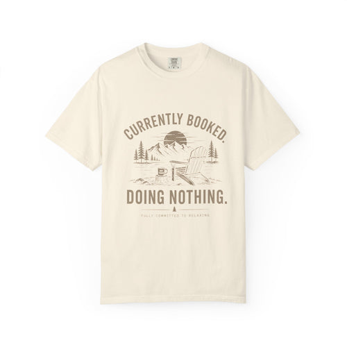 Currently Booked Doing Nothing T-Shirt | Funny Lazy Day Tee | Humor Gift