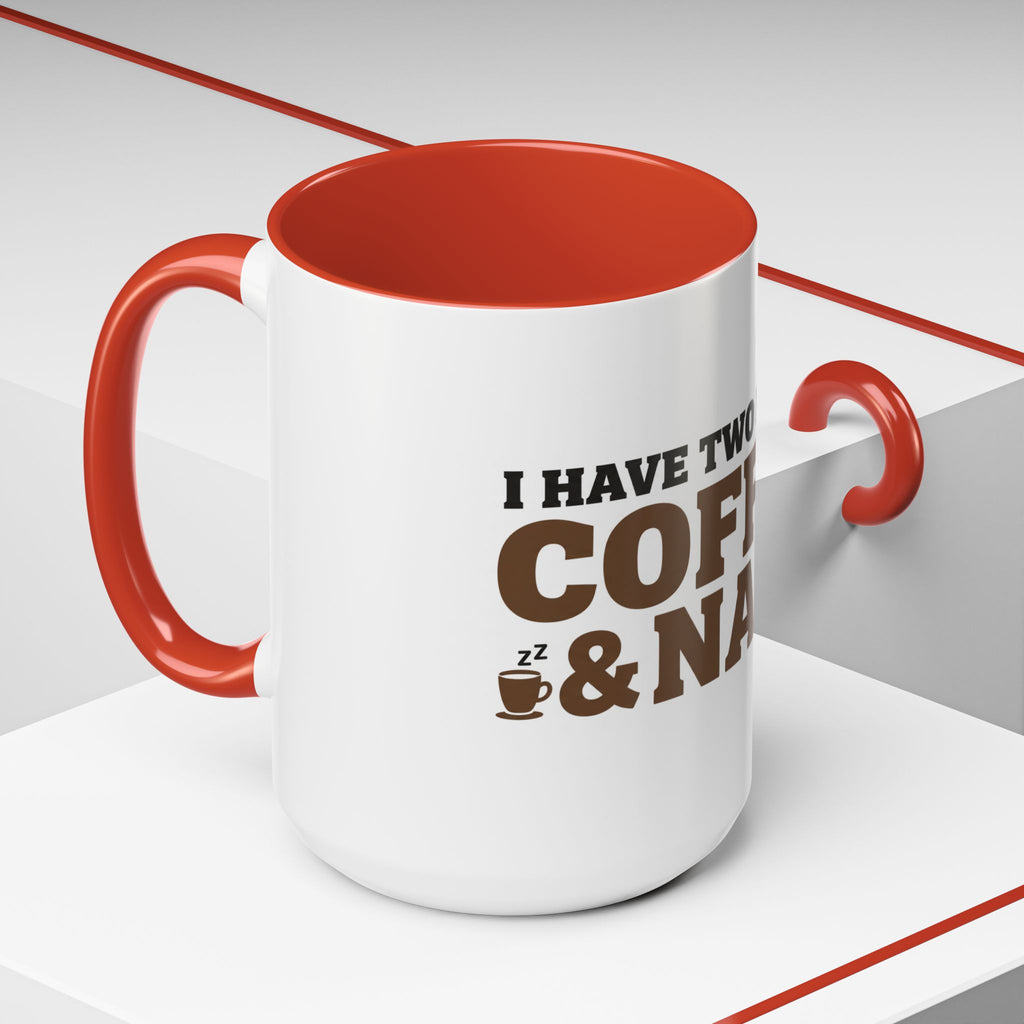 I Have Two Moods: Coffee and Naps Mug | Funny Sarcastic Gift | Accent Ceramic Mug (11oz & 15oz)