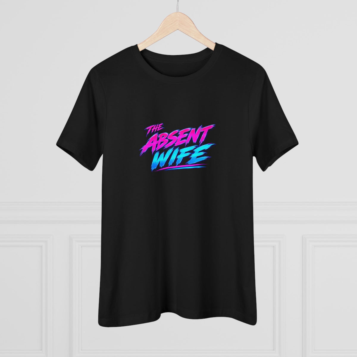The Absent Wife Women's T-Shirt | Funny Retro 80s Neon Wife Tee