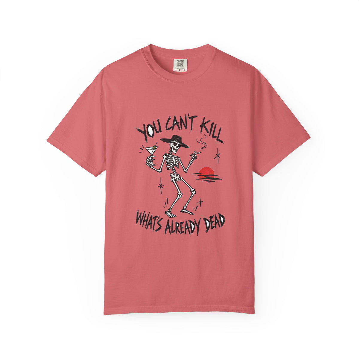 You Can't Kill What's Already Dead T-Shirt | Funny Skeleton Martini Tee | Dark Humor Graphic Shirt
