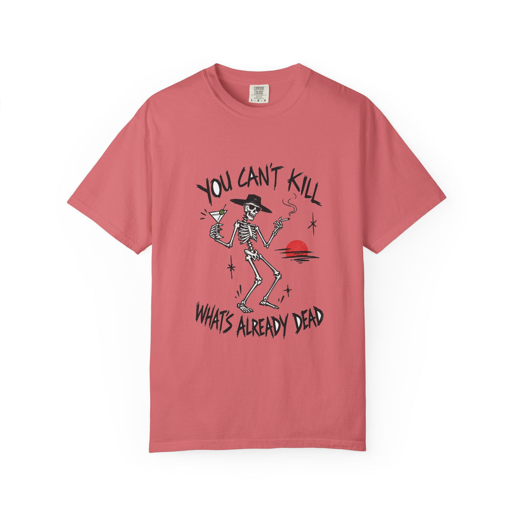 You Can't Kill What's Already Dead T-Shirt | Funny Skeleton Martini Tee | Dark Humor Graphic Shirt