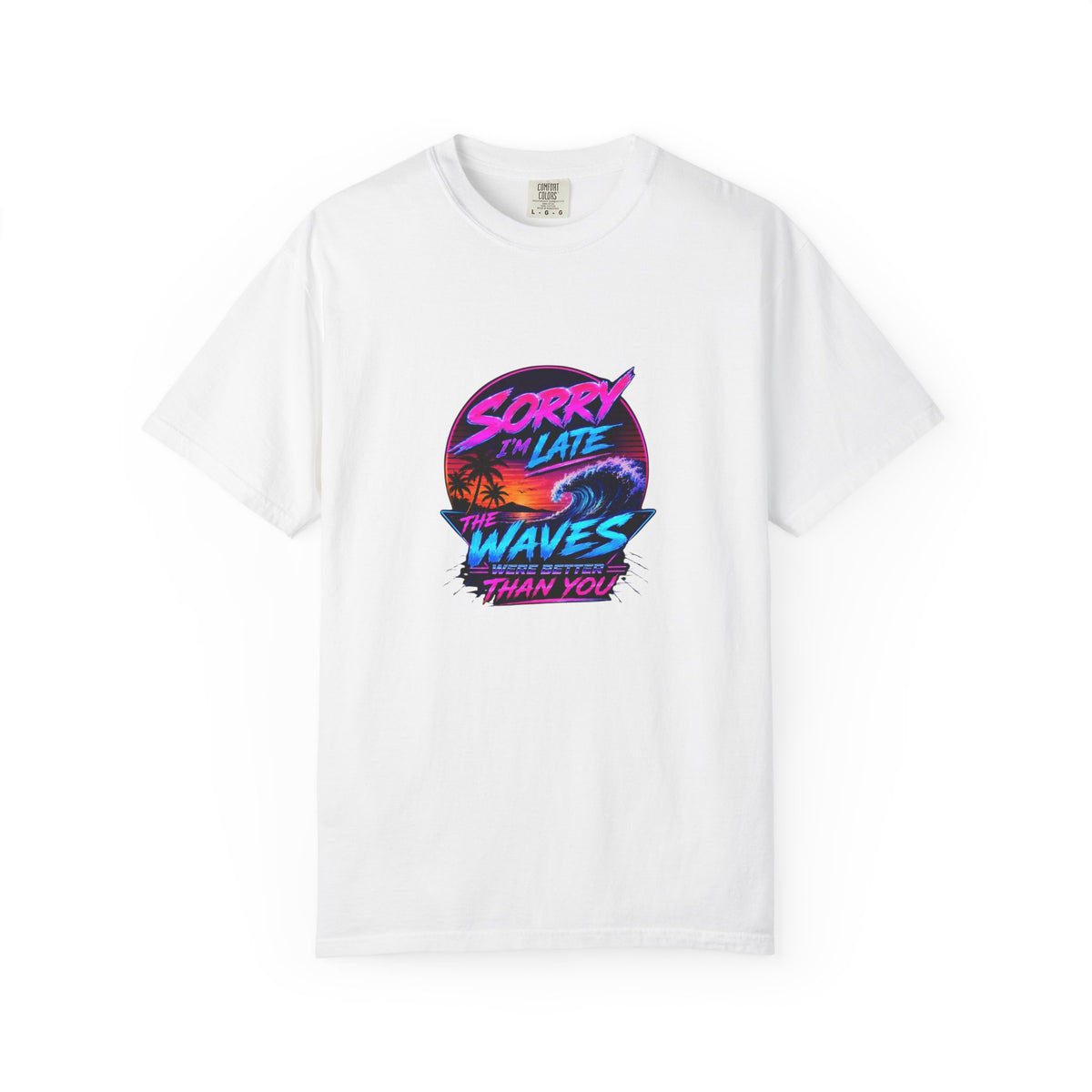Sorry I'm Late, The Waves Were Better Than You Retro Neon T-Shirt | Funny Synthwave Surf Tee | Gift for Surfers