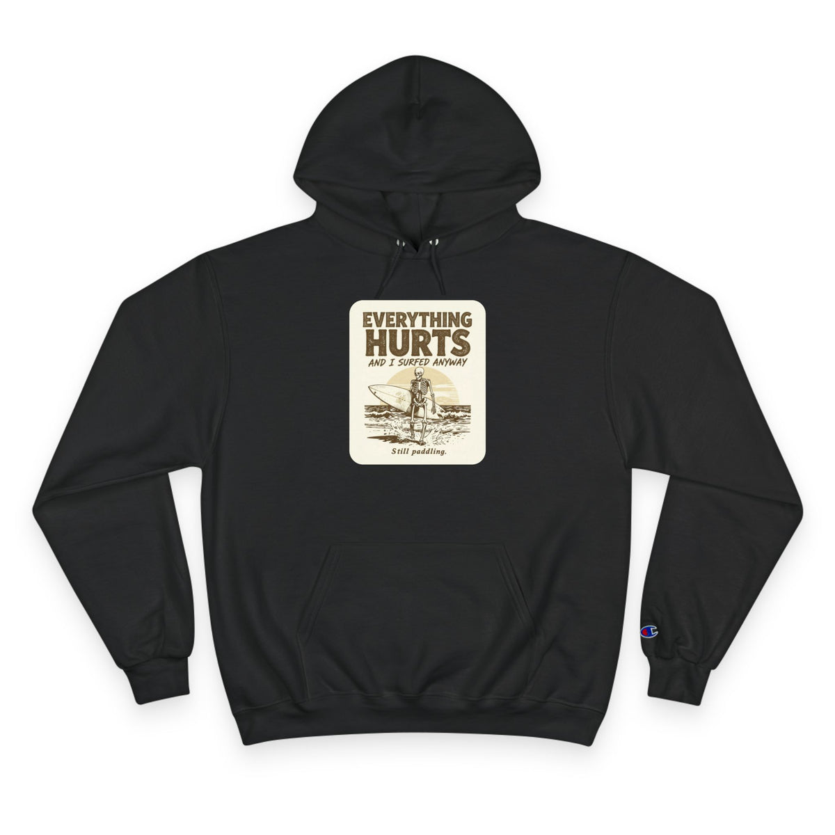 Everything Hurts and I Surfed Anyway Champion Hoodie | Funny Surf Sweatshirt | Gift for Surfers