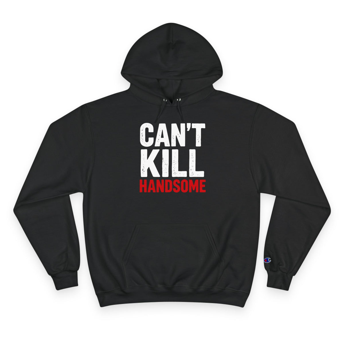 Can't Kill Handsome Champion Hoodie | Funny Confidence Sweatshirt for Men