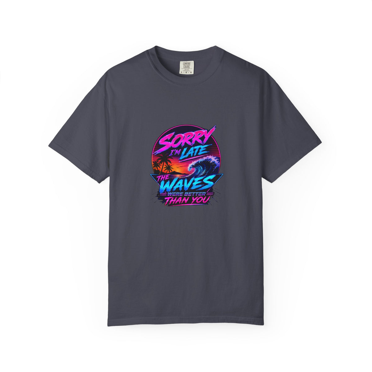 Sorry I'm Late, The Waves Were Better Than You Retro Neon T-Shirt | Funny Synthwave Surf Tee | Gift for Surfers