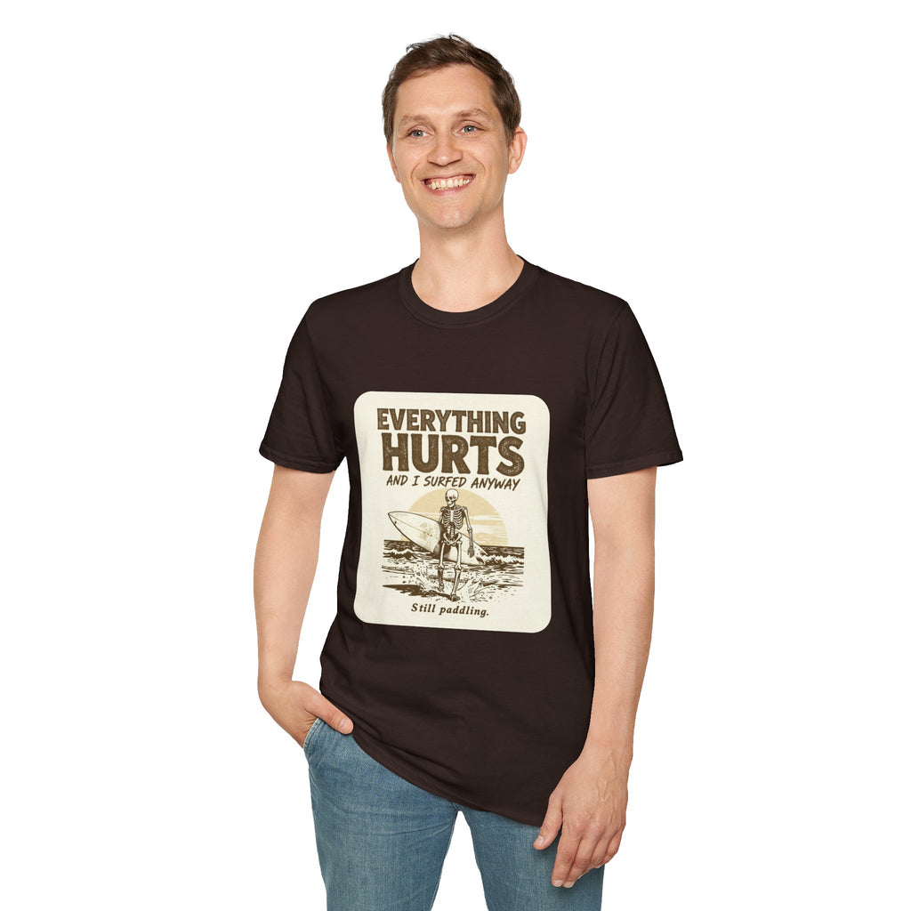 Everything Hurts and I Surfed Anyway T-Shirt | Funny Surf Tee | Gift for Surfers