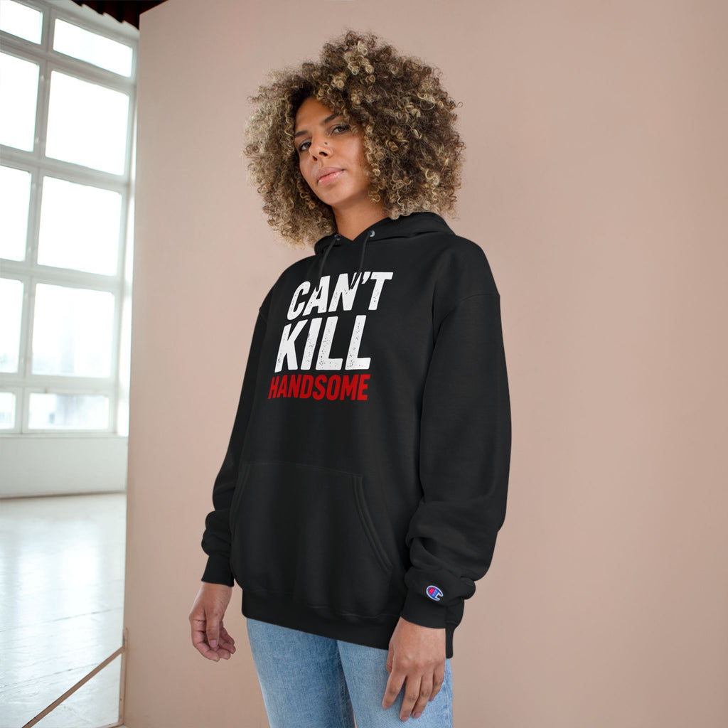 Can't Kill Handsome Champion Hoodie | Funny Confidence Sweatshirt for Men