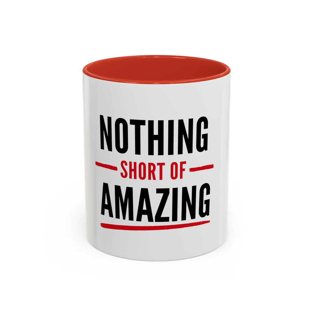Nothing Short of Amazing Mug | Funny Confidence Gift | Accent Ceramic Mug (11oz & 15oz)