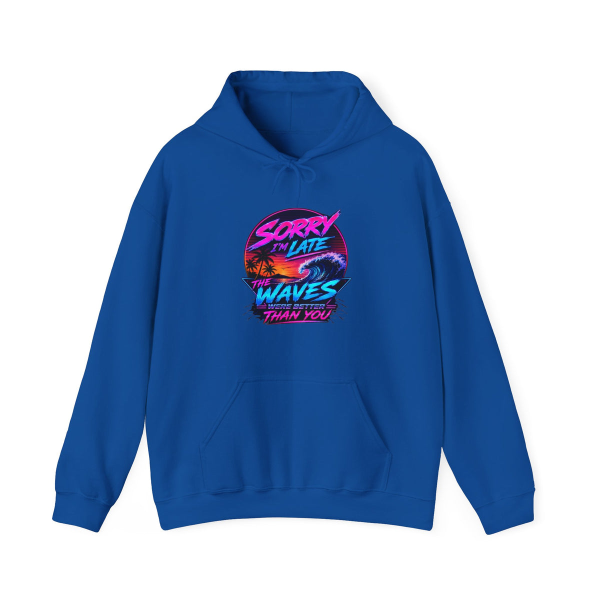 Sorry I'm Late, The Waves Were Better Than You Sweatshirt | Funny Surf Sweatshirt | Gift for Surfers