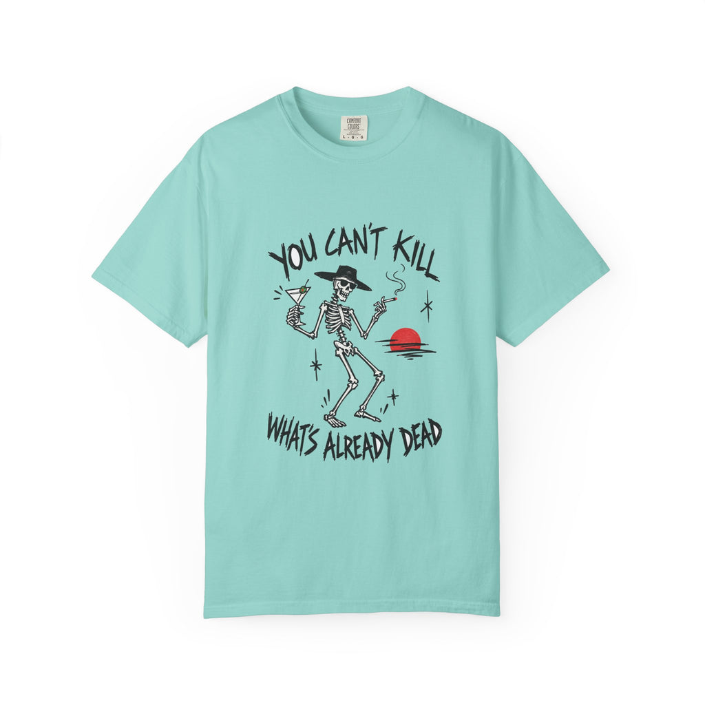 You Can't Kill What's Already Dead T-Shirt | Funny Skeleton Martini Tee | Dark Humor Graphic Shirt
