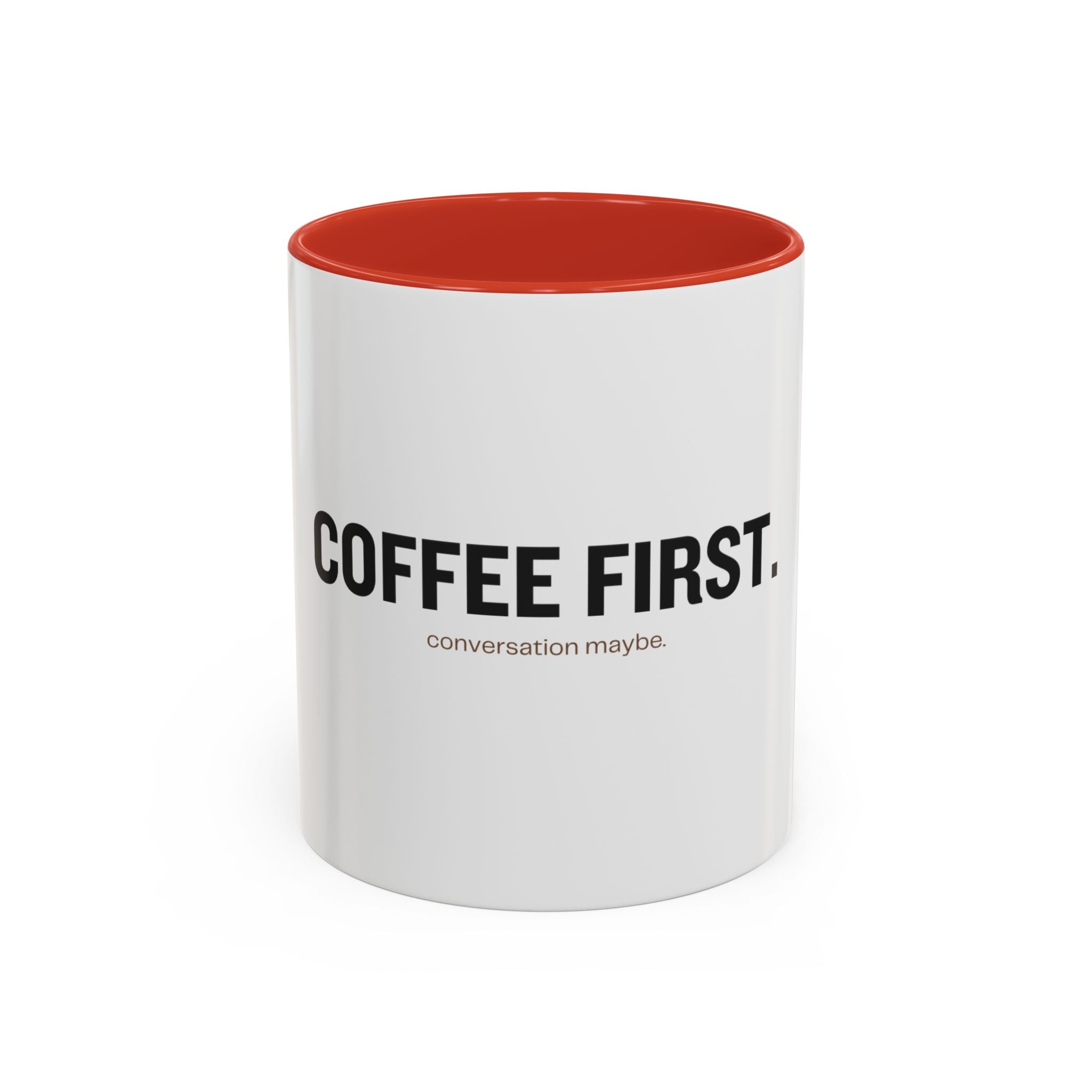Coffee First. Conversation Maybe. | Funny Coffee Mug | Accent Ceramic Mug (11oz & 15oz)