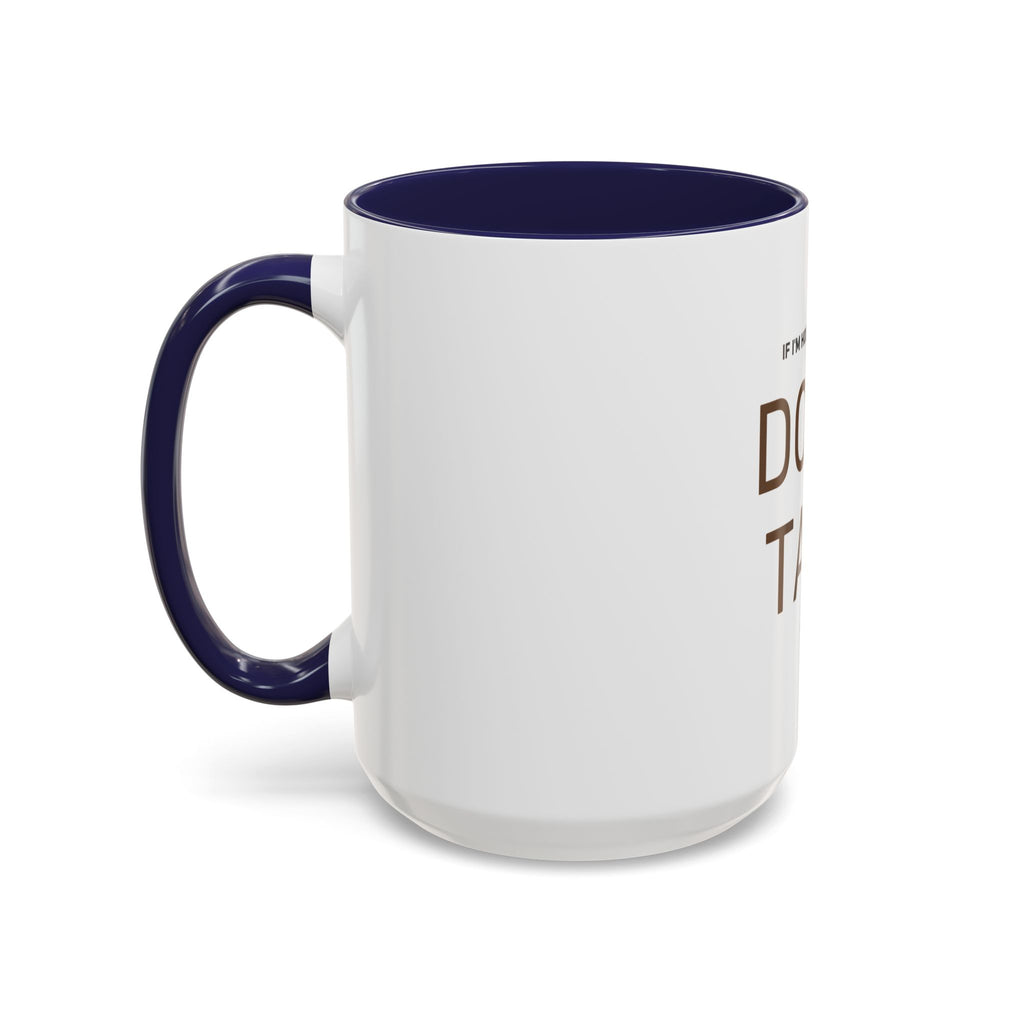 If I'm Holding This Mug Don't Talk to Me | Funny Coffee Mug | Sarcastic Gift (11oz & 15oz)