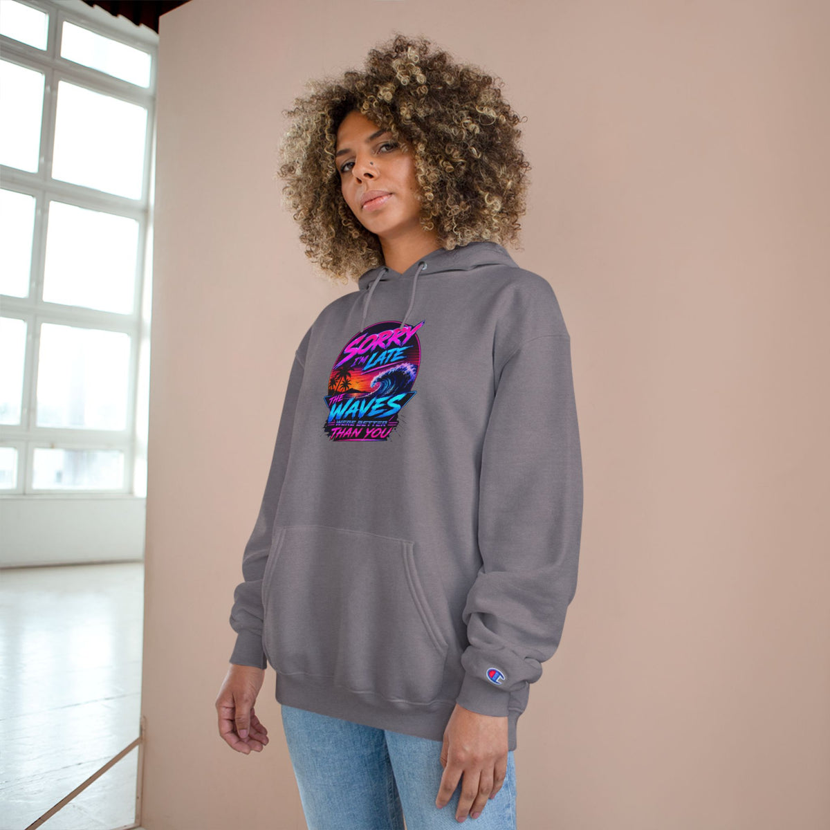 Sorry I'm Late, The Waves Were Better Than You Champion Hoodie | Funny Surf Sweatshirt | Gift for Surfers