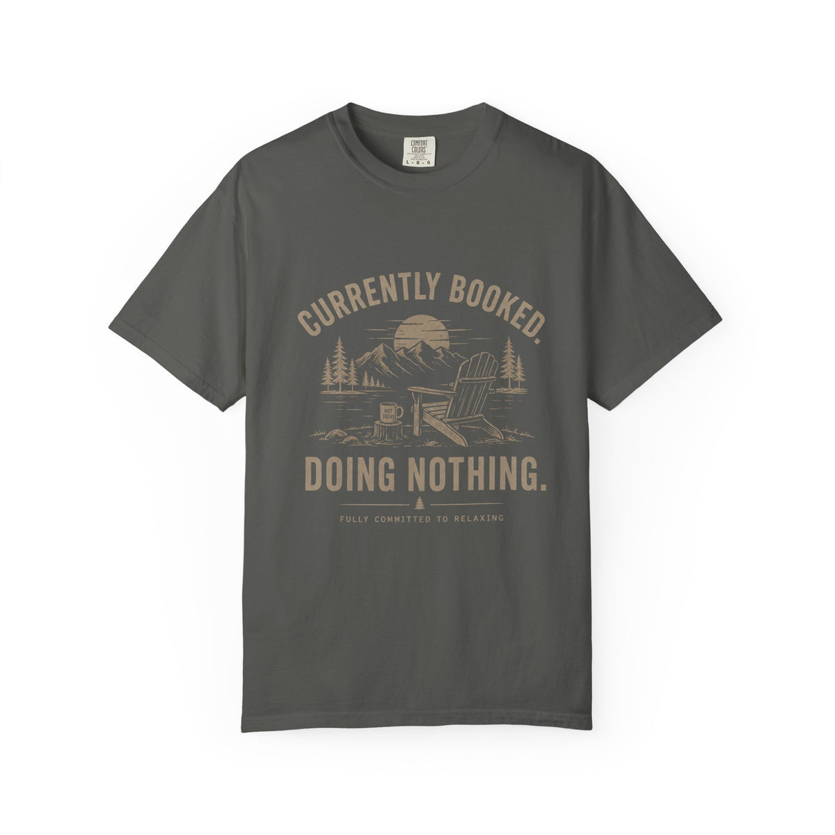 Currently Booked Doing Nothing T-Shirt | Funny Lazy Day Tee | Humor Gift