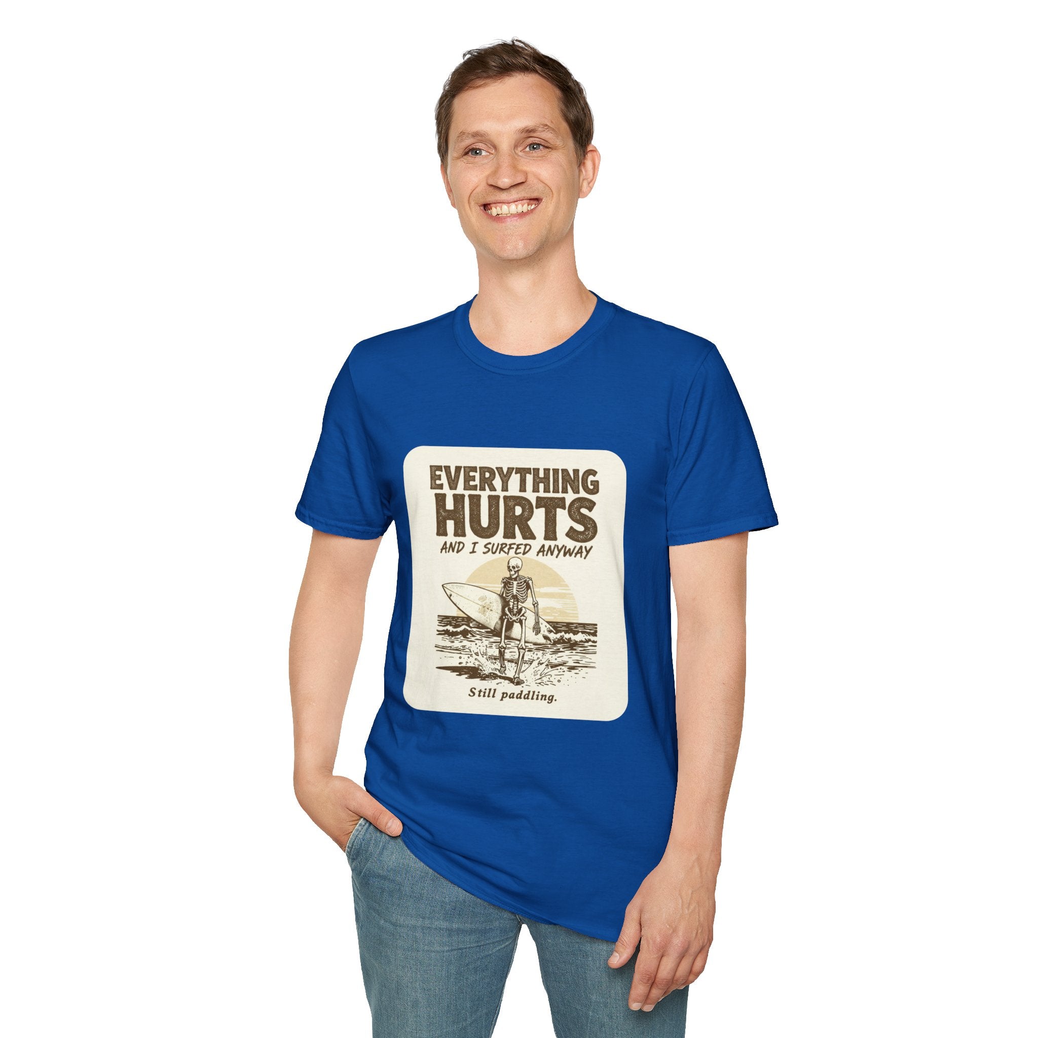 Everything Hurts and I Surfed Anyway T-Shirt | Funny Surf Tee | Gift for Surfers