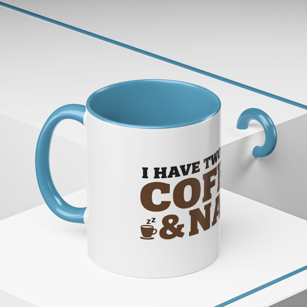 I Have Two Moods: Coffee and Naps Mug | Funny Sarcastic Gift | Accent Ceramic Mug (11oz & 15oz)