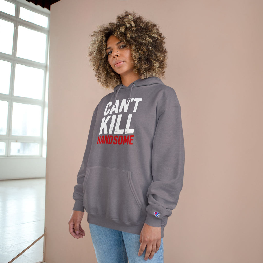 Can't Kill Handsome Champion Hoodie | Funny Confidence Sweatshirt for Men