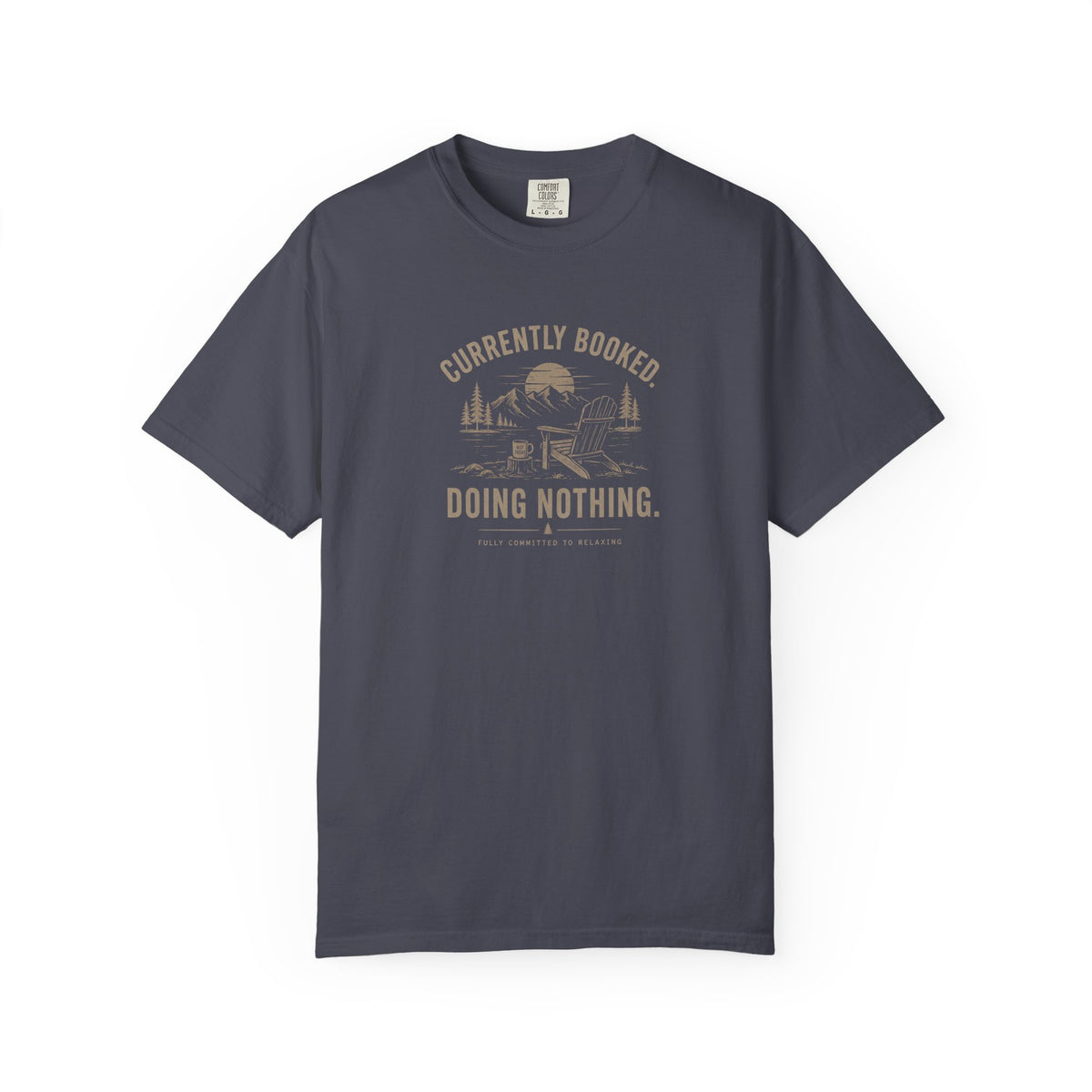 Currently Booked Doing Nothing T-Shirt | Funny Lazy Day Tee | Humor Gift