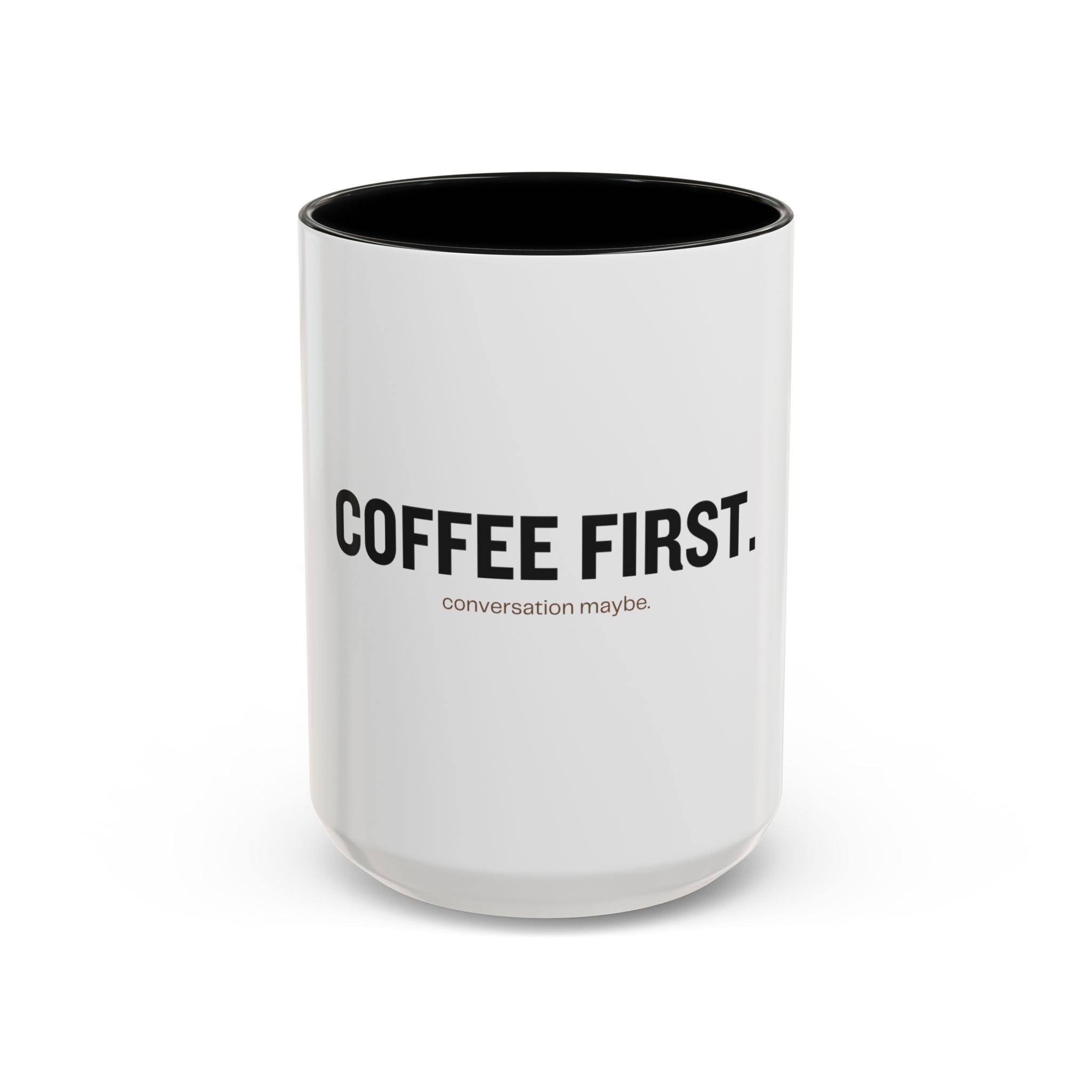 Coffee First. Conversation Maybe. | Funny Coffee Mug | Accent Ceramic Mug (11oz & 15oz)