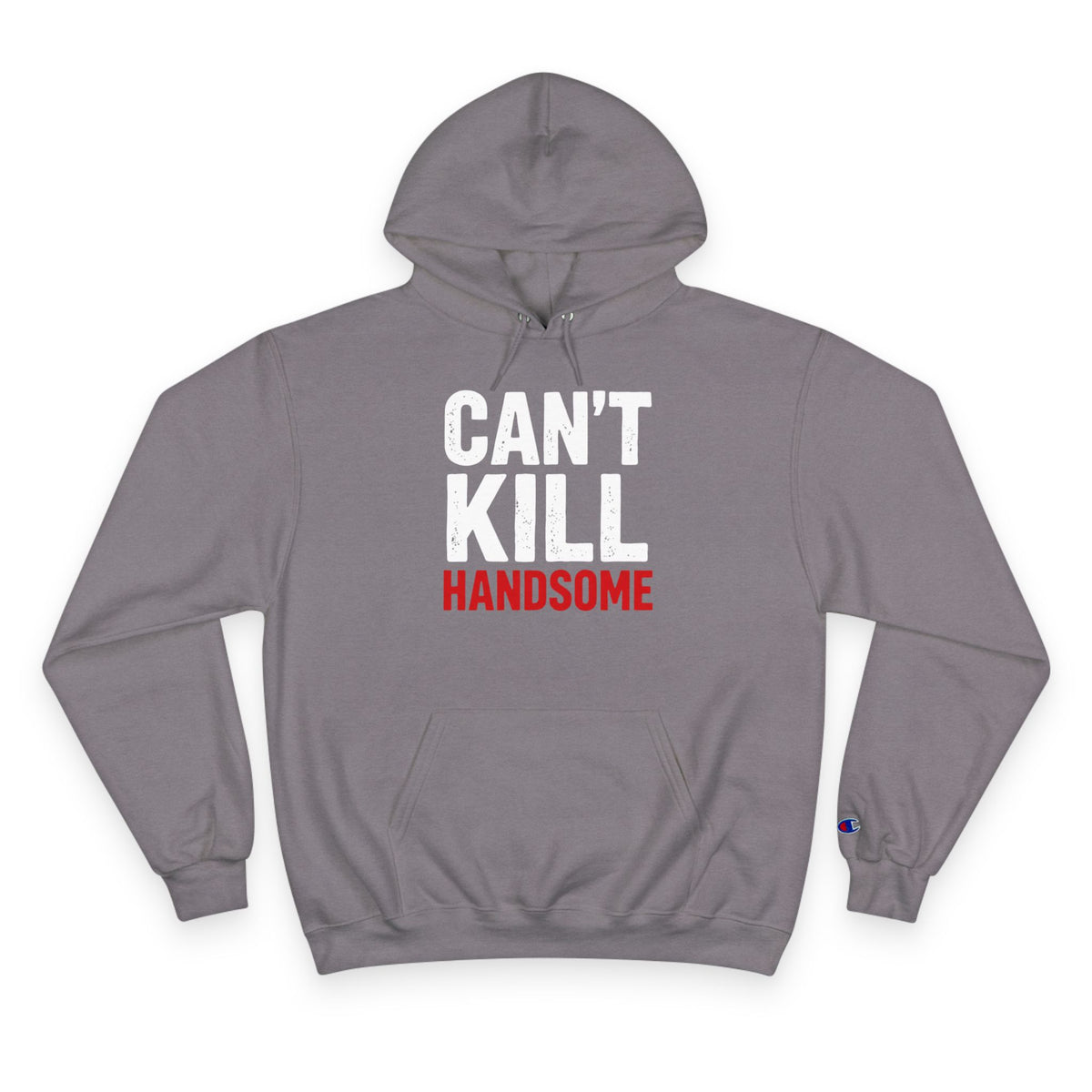 Can't Kill Handsome Champion Hoodie | Funny Confidence Sweatshirt for Men