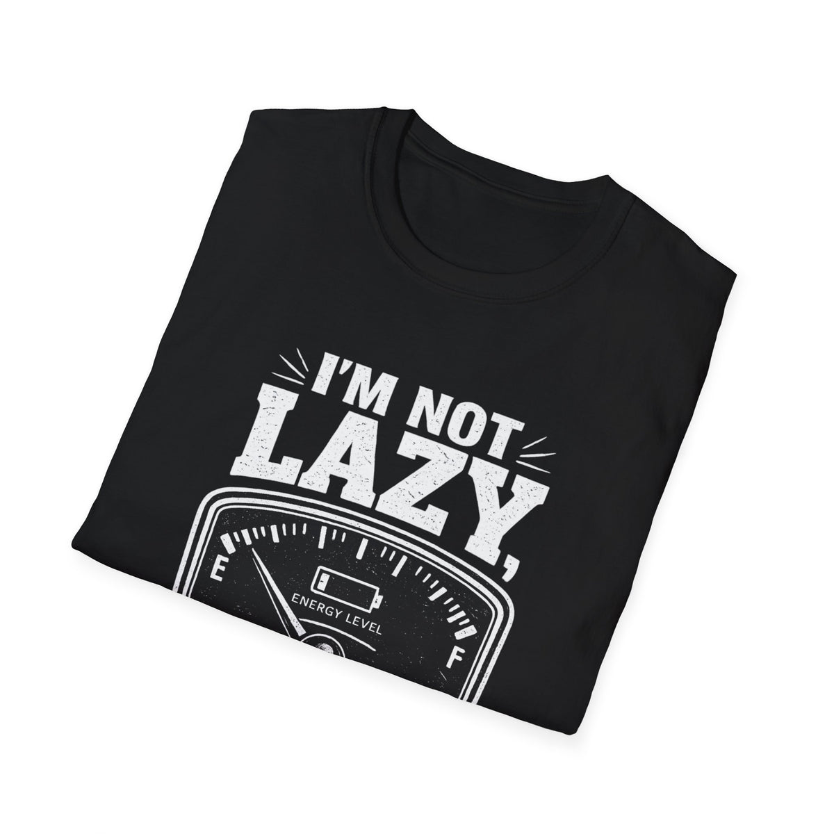 I'm Not Lazy, I'm on Energy Saving Mode T-Shirt | Funny Humor Tee | Sarcastic Gift