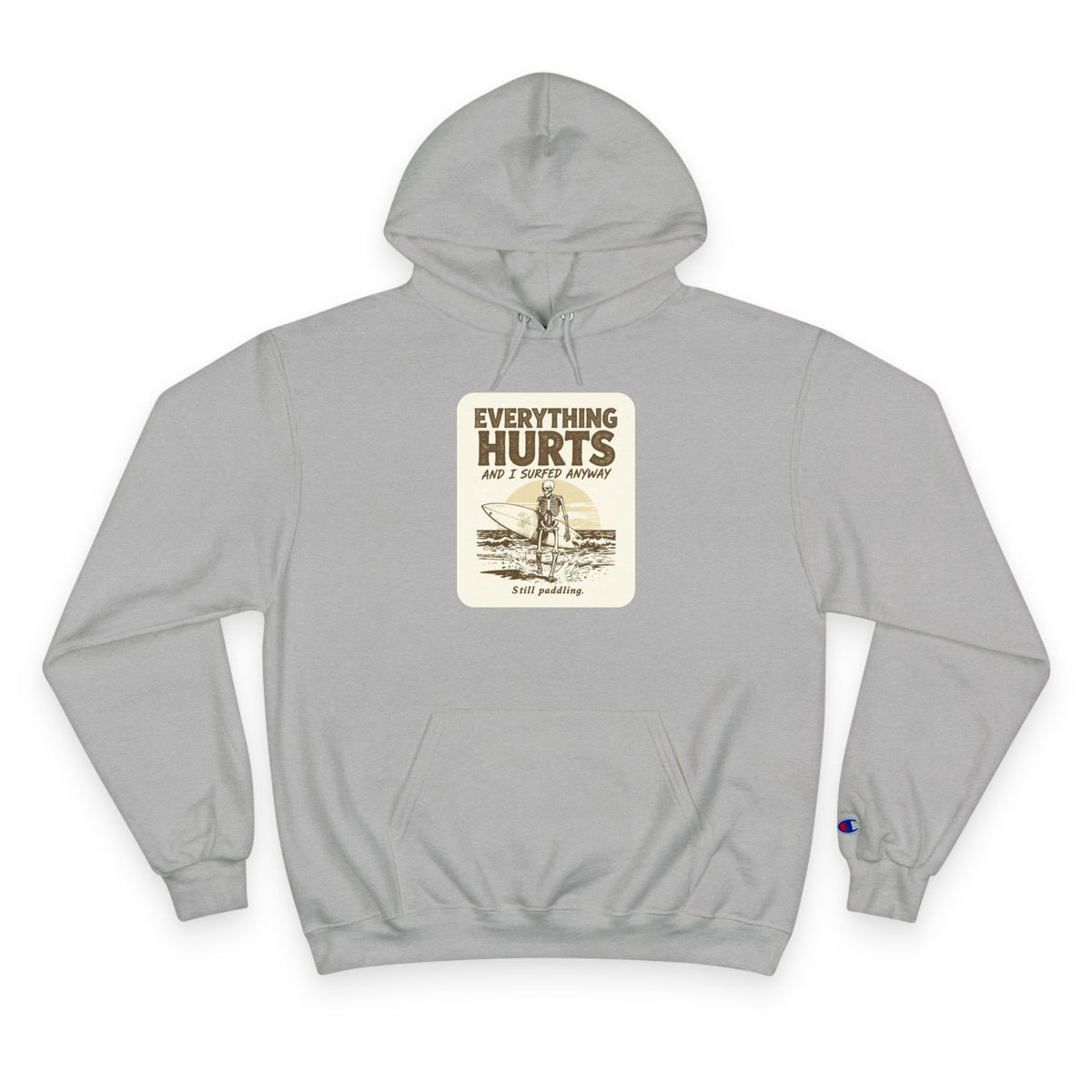 Everything Hurts and I Surfed Anyway Champion Hoodie | Funny Surf Sweatshirt | Gift for Surfers