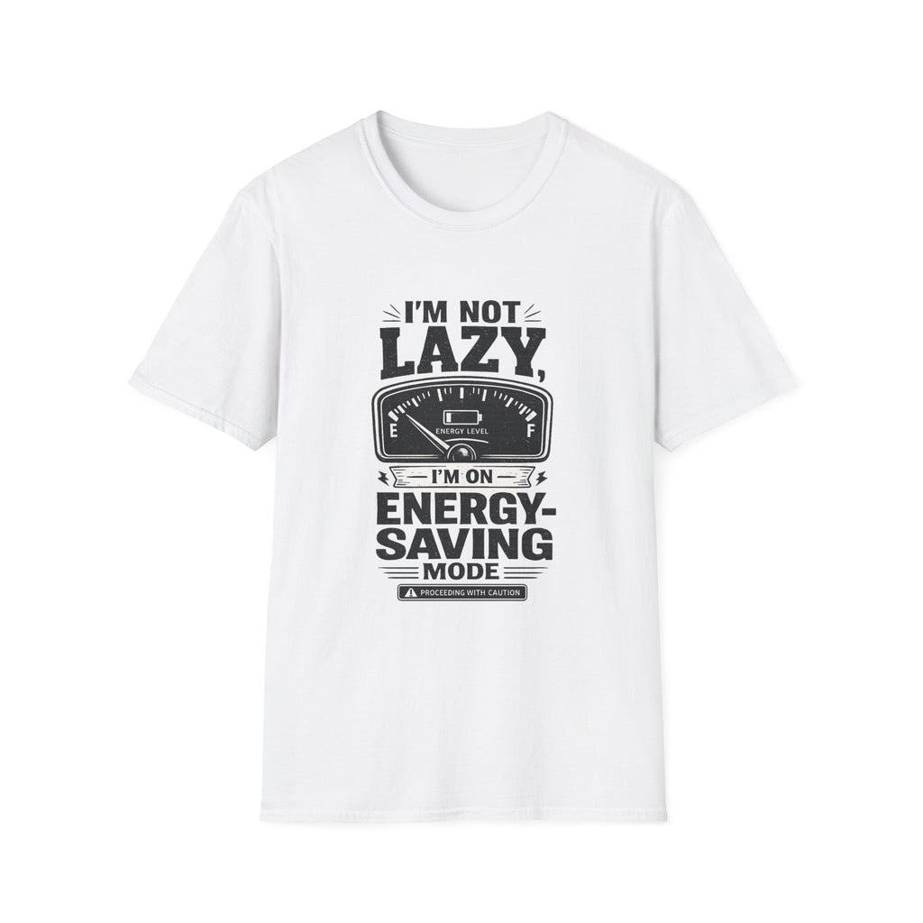 I'm Not Lazy, I'm on Energy Saving Mode T-Shirt | Funny Humor Tee | Sarcastic Gift