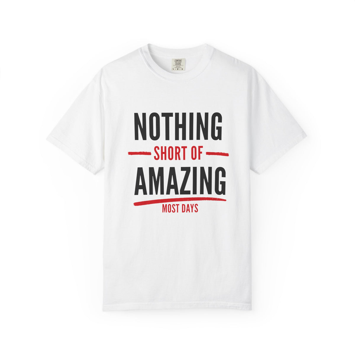 Nothing Short of Amazing T-Shirt | Funny Confidence Tee | Graphic Humor Tee for Men