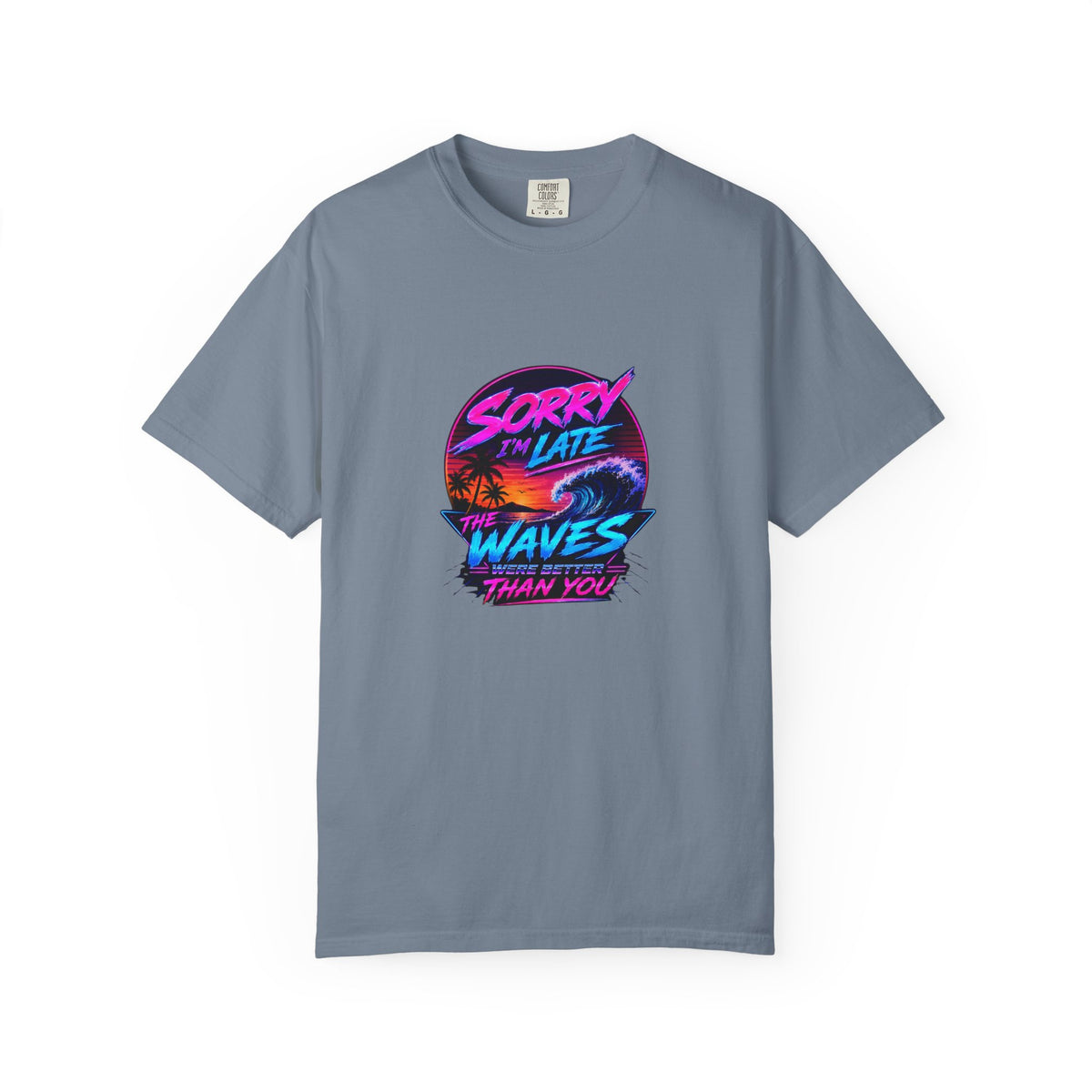 Sorry I'm Late, The Waves Were Better Than You Retro Neon T-Shirt | Funny Synthwave Surf Tee | Gift for Surfers