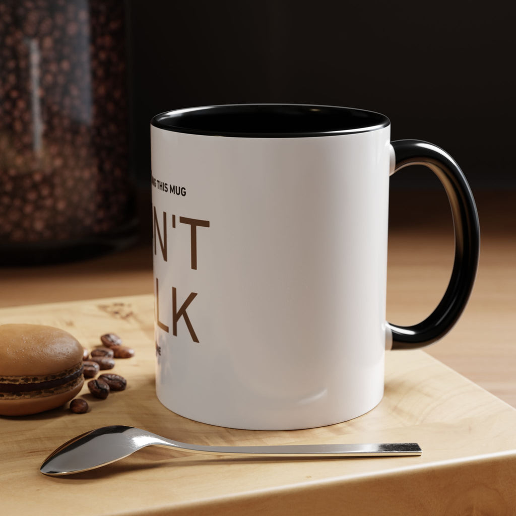 If I'm Holding This Mug Don't Talk to Me | Funny Coffee Mug | Sarcastic Gift (11oz & 15oz)