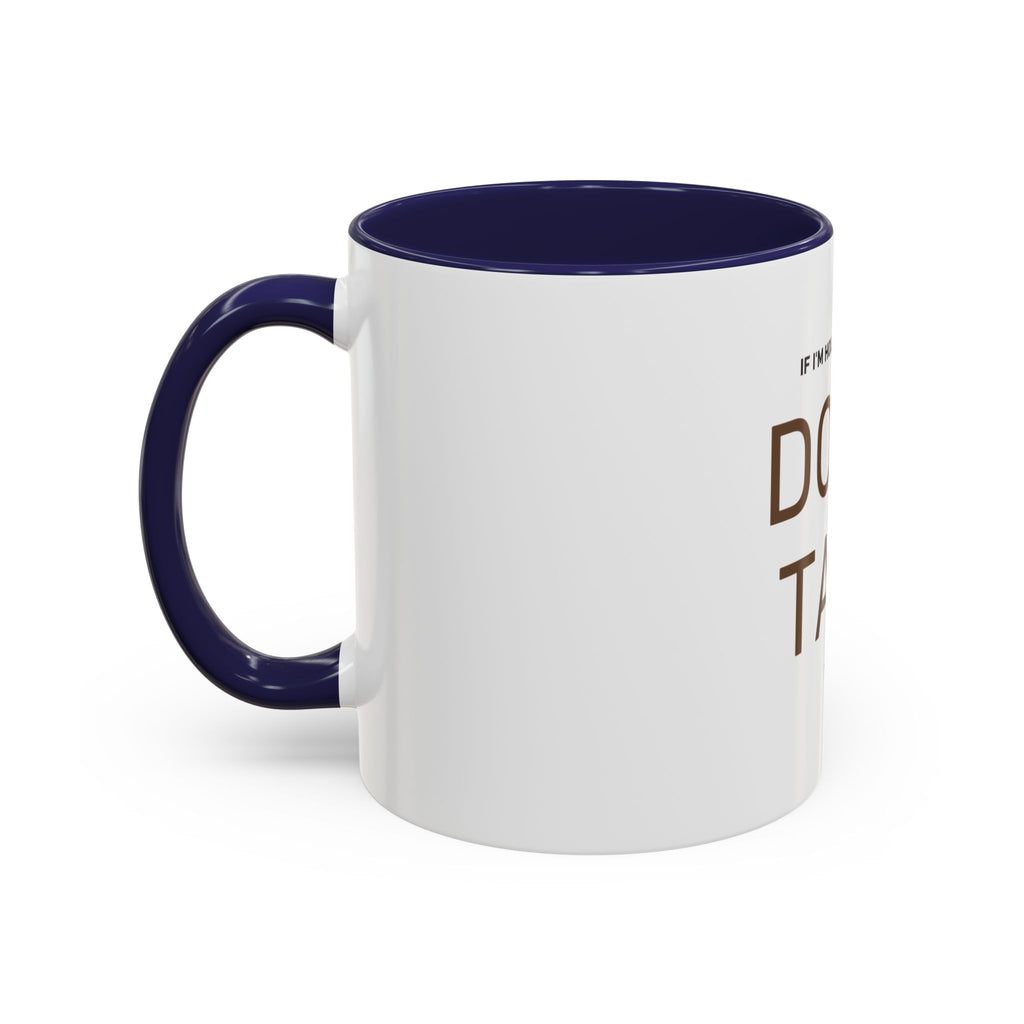 If I'm Holding This Mug Don't Talk to Me | Funny Coffee Mug | Sarcastic Gift (11oz & 15oz)