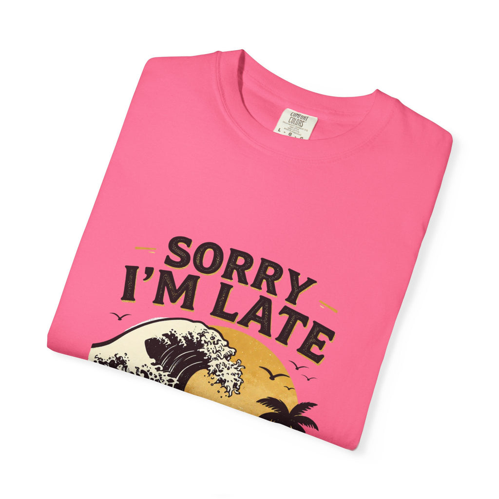 Copy of Sorry I'm Late, The Waves Were Better Than You T-Shirt | Funny Surf Tee | Gift for Surfers