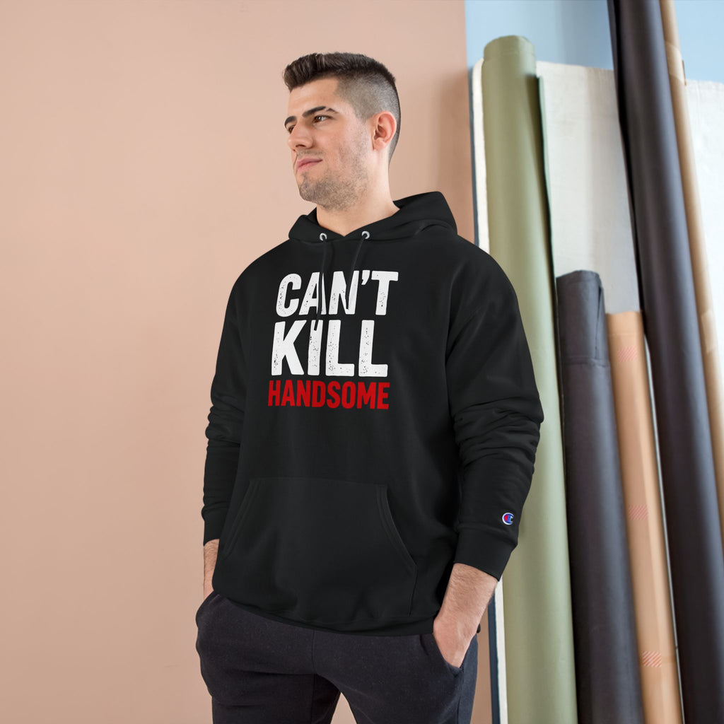 Can't Kill Handsome Champion Hoodie | Funny Confidence Sweatshirt for Men