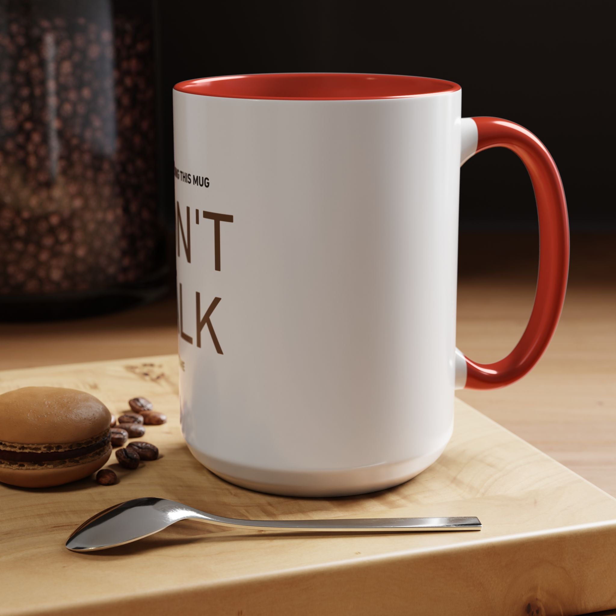 If I'm Holding This Mug Don't Talk to Me | Funny Coffee Mug | Sarcastic Gift (11oz & 15oz)