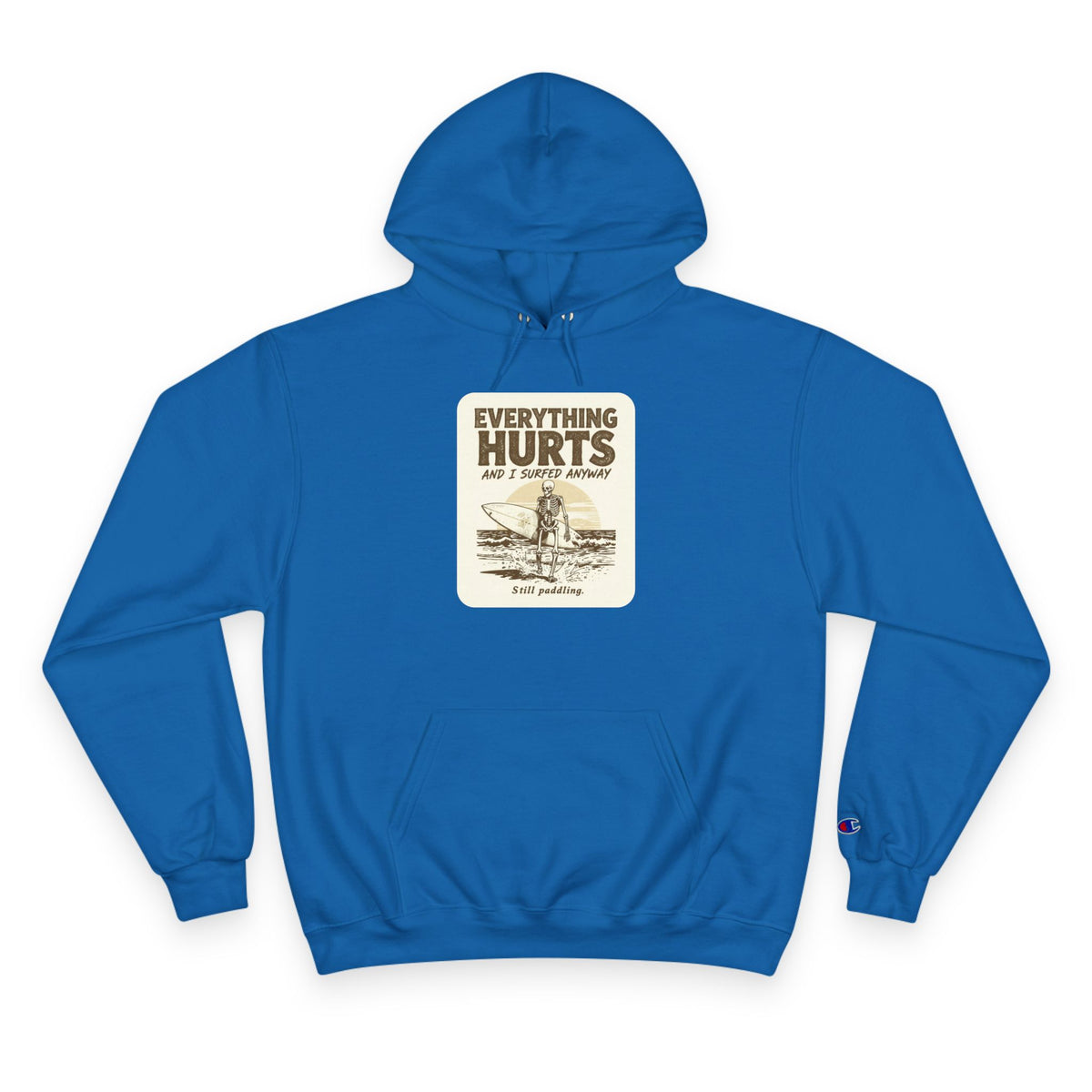Everything Hurts and I Surfed Anyway Champion Hoodie | Funny Surf Sweatshirt | Gift for Surfers