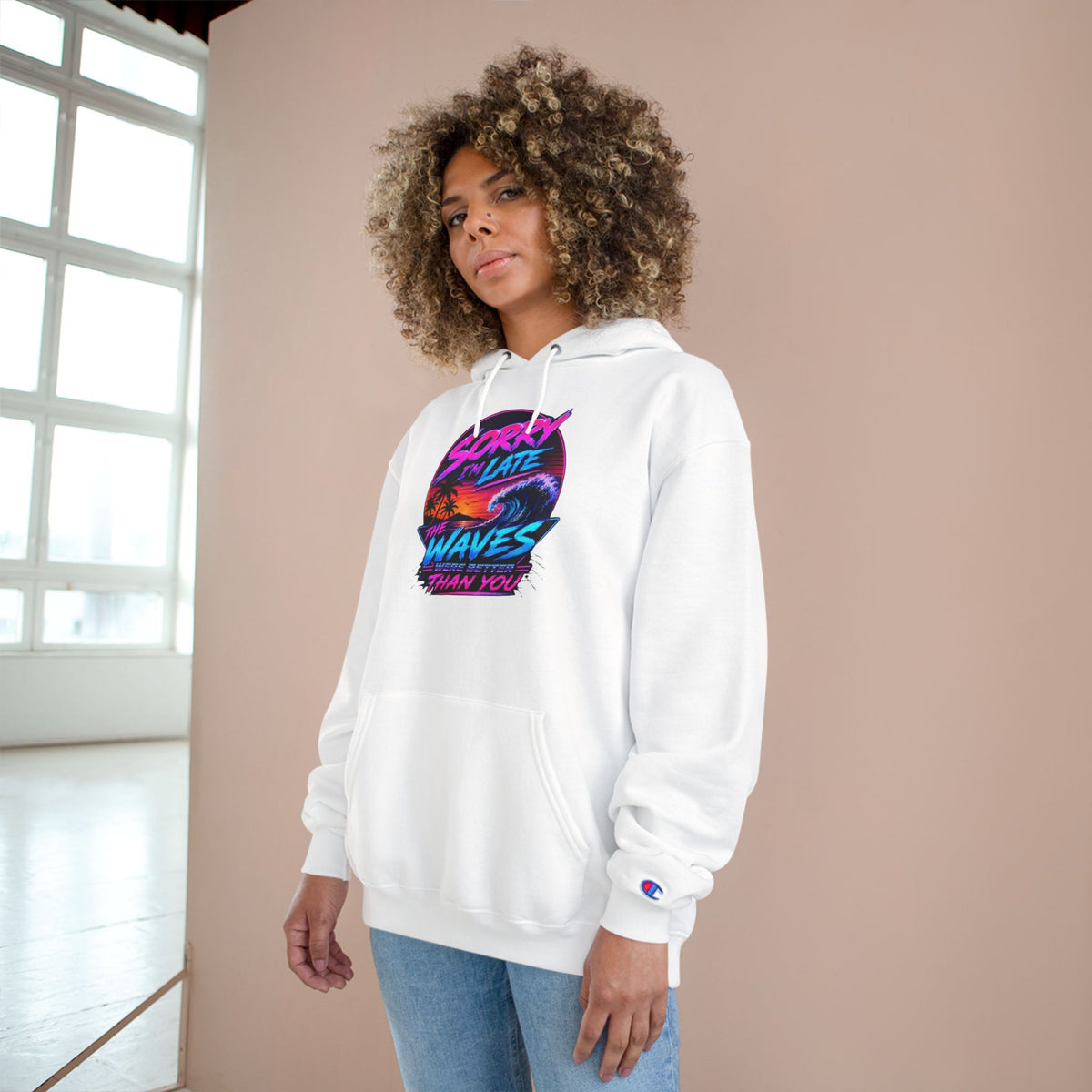 Sorry I'm Late, The Waves Were Better Than You Champion Hoodie | Funny Surf Sweatshirt | Gift for Surfers