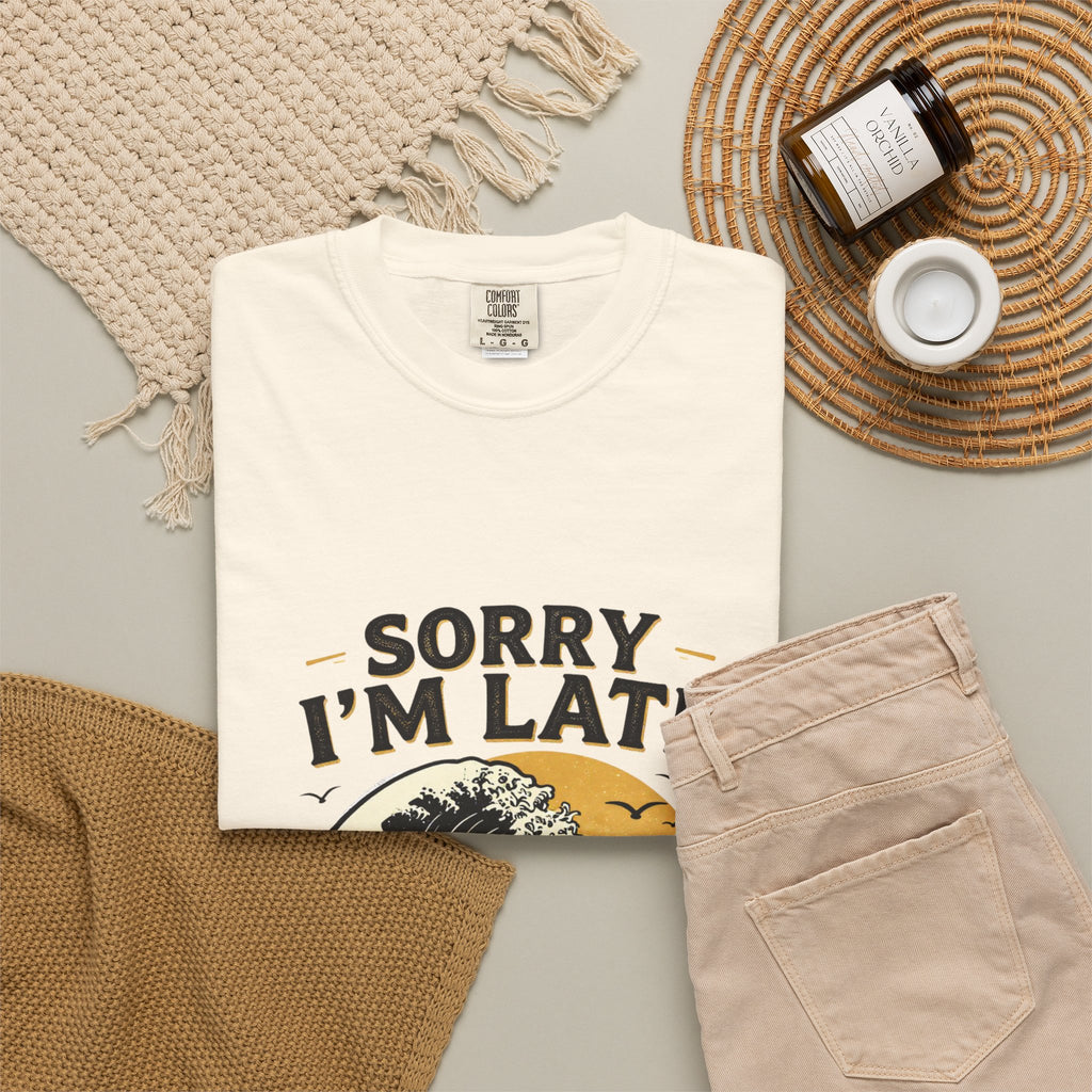 Copy of Sorry I'm Late, The Waves Were Better Than You T-Shirt | Funny Surf Tee | Gift for Surfers