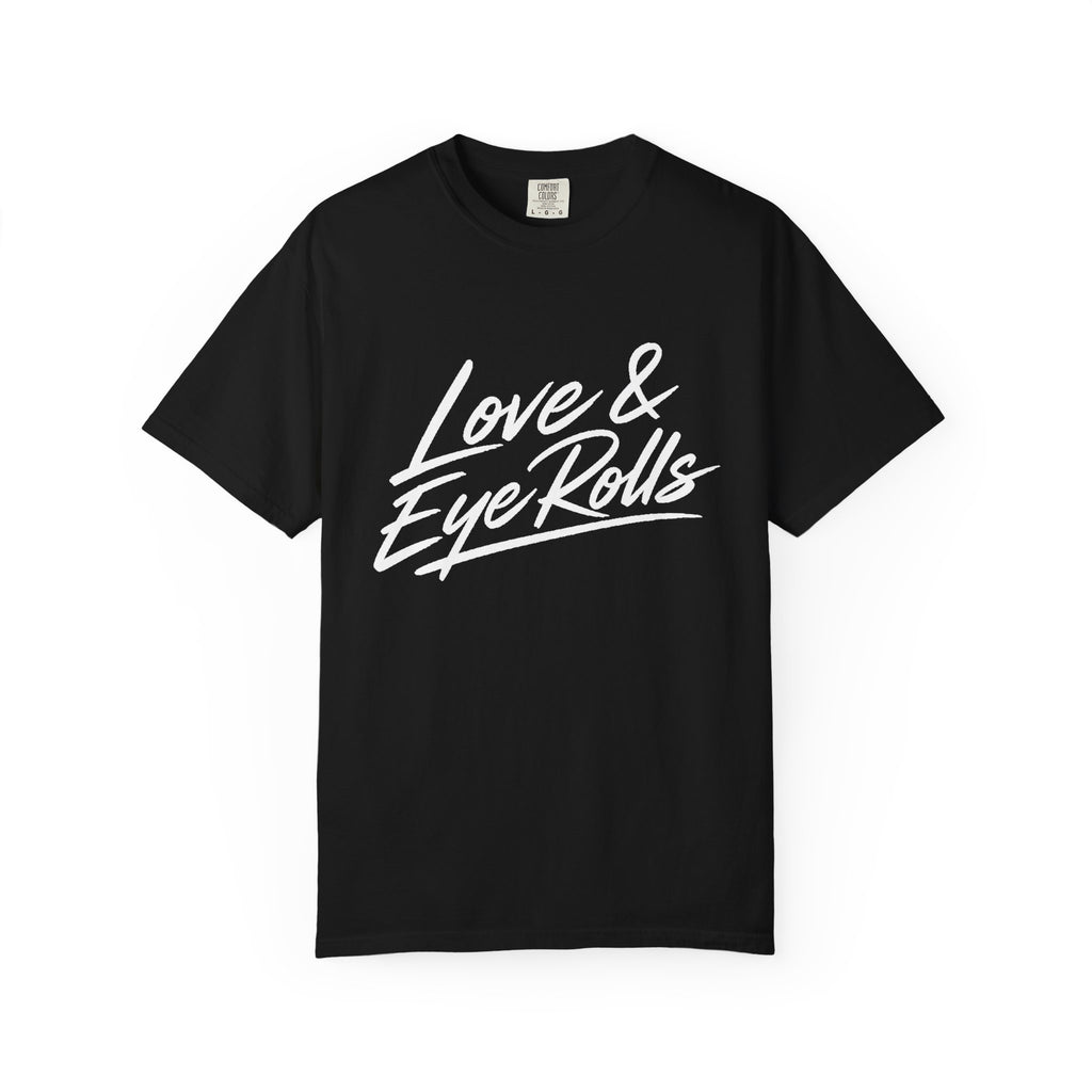 Love & Eye Rolls T‑Shirt