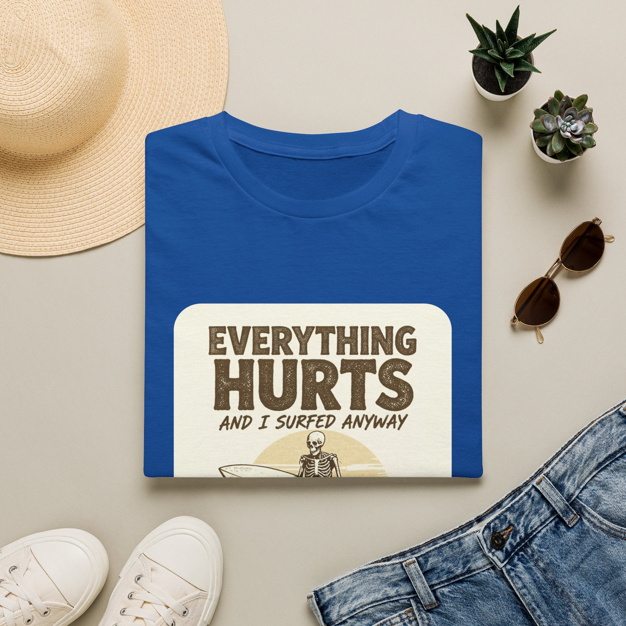 Everything Hurts and I Surfed Anyway T-Shirt | Funny Surf Tee | Gift for Surfers