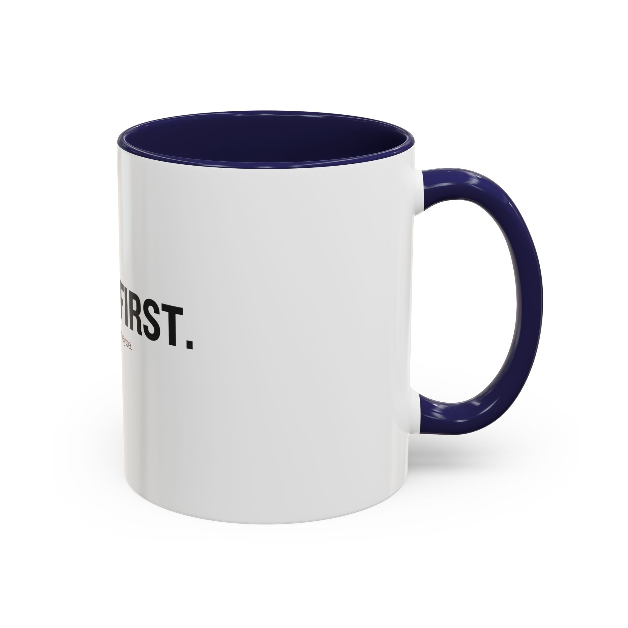 Coffee First. Conversation Maybe. | Funny Coffee Mug | Accent Ceramic Mug (11oz & 15oz)