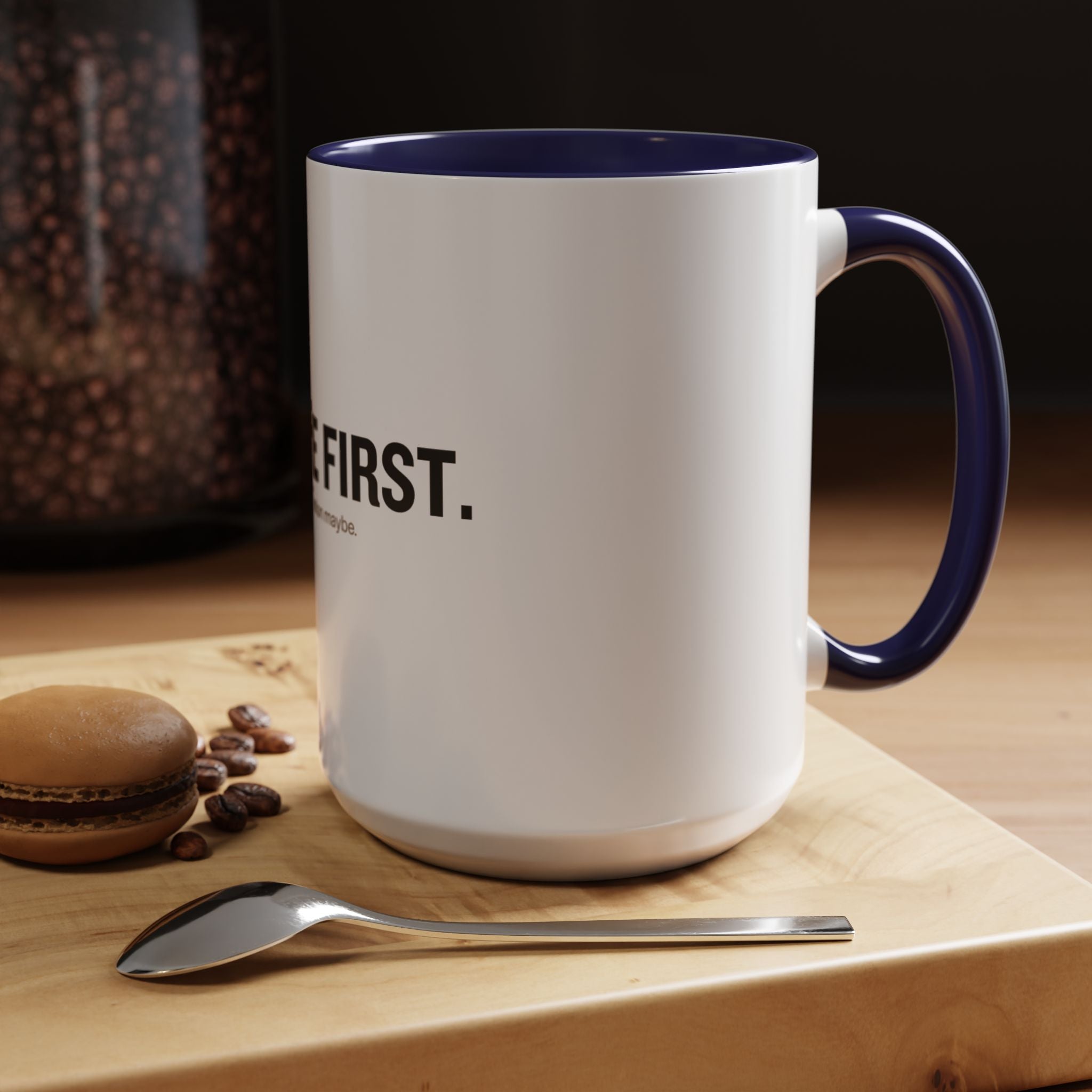 Coffee First. Conversation Maybe. | Funny Coffee Mug | Accent Ceramic Mug (11oz & 15oz)