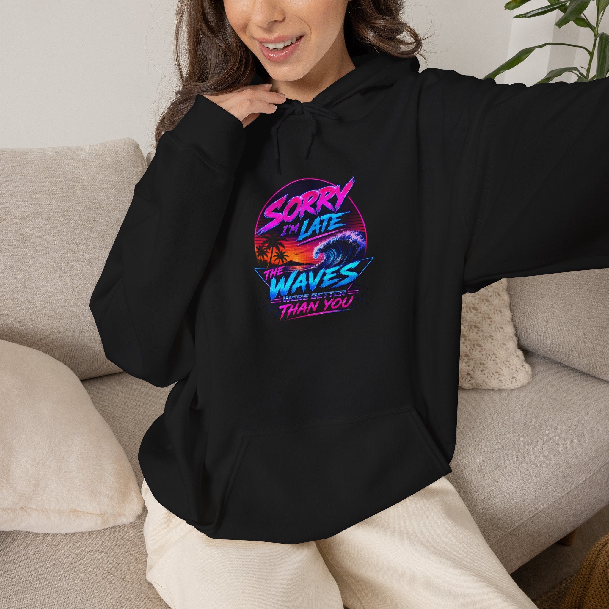 Sorry I'm Late, The Waves Were Better Than You Sweatshirt | Funny Surf Sweatshirt | Gift for Surfers