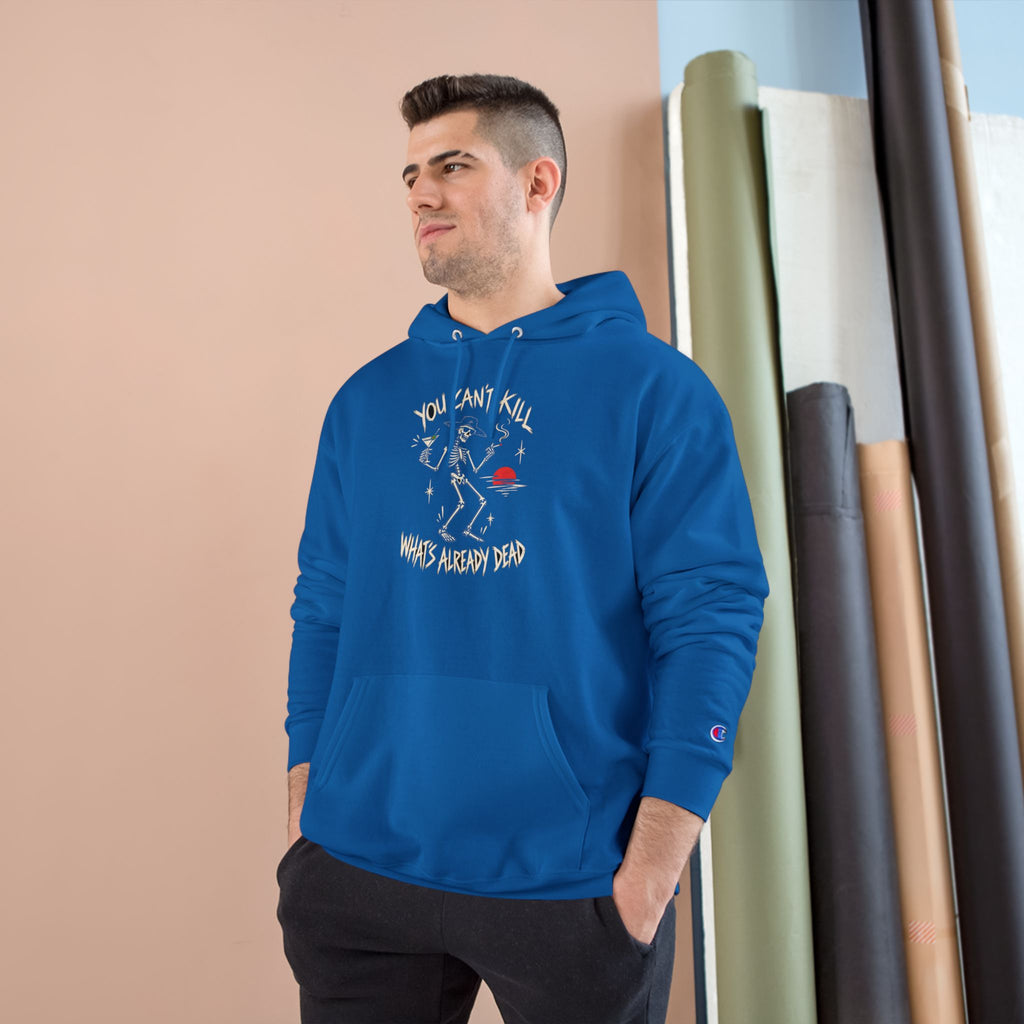 You Can't Kill What's Already Dead Champion Hoodie | Funny Skeleton Martini Sweatshirt