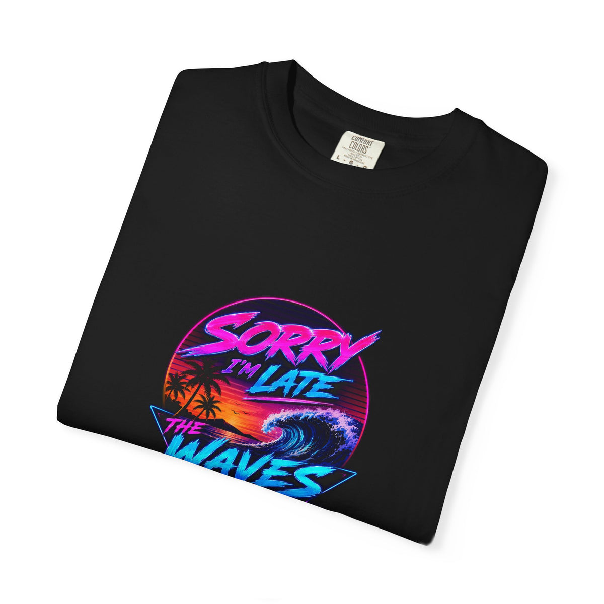 Sorry I'm Late, The Waves Were Better Than You Retro Neon T-Shirt | Funny Synthwave Surf Tee | Gift for Surfers