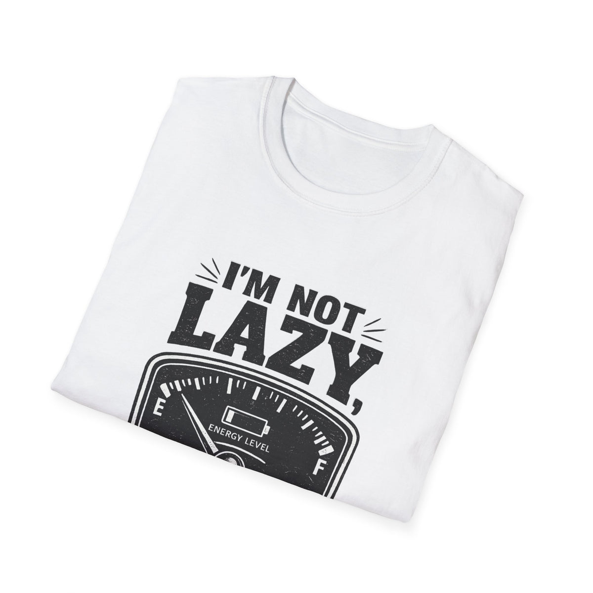 I'm Not Lazy, I'm on Energy Saving Mode T-Shirt | Funny Humor Tee | Sarcastic Gift