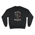 You Can't Kill What's Already Dead Champion Sweatshirt | Funny Skeleton Martini Crewneck